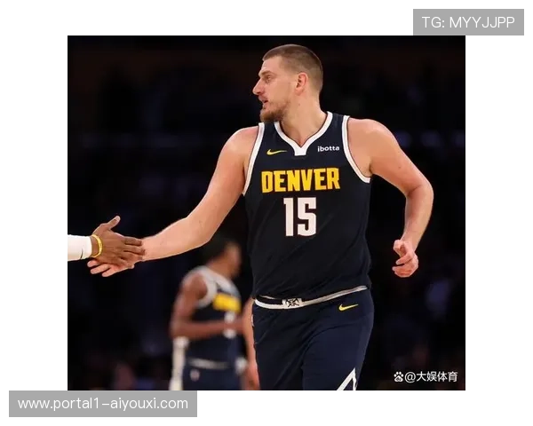 掘金约基奇助攻率全联盟第一，中锋策应颠覆传统控场定义